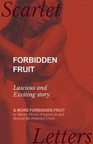 How to use forbidden fruit in a sentence. Få Forbidden Fruit - Luscious and Exciting story; and More ...