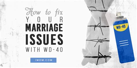 A broken marriage is not always a tragedy. How to Fix Your Marriage Issues with WD-40 - iMom