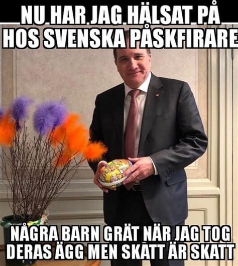 Stefan löfven avgår i november. Glad Påsk från Stefan Löfven. - Politiskt Inkorrekt | Facebook