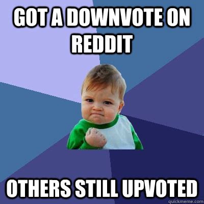 Users comment on those posts, creating threads that rise and fall based on upvotes and downvotes. got a downvote on reddit others still upvoted - Success ...