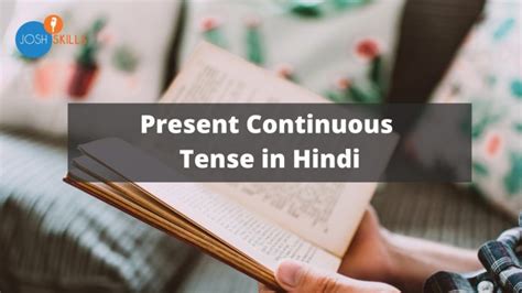 Is video me apko hindi or english me noun ke bare me poori jankari milegi jaise ki noun kise kahte hai noun ke kitne prakar hote. Present Continuous Tense in Hindi - Josh कोश