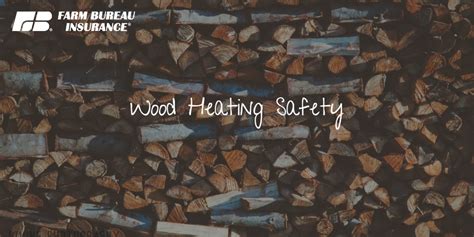 Wood Heating Safety Tips - Farm Bureau Insurance of Michigan