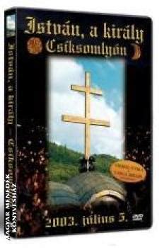 Hasonlóan ellentmondásos maga az istván, a király is: István, a király Csíksomlyón DVD-DVD-Magyar Menedék Könyvesház