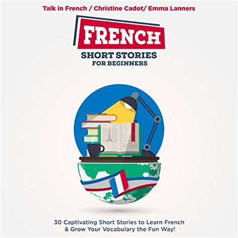 Learn french language (classic reprint). Download Now: French Short Stories for Beginners: 30 Exciting Short Stories to Easily Learn ...