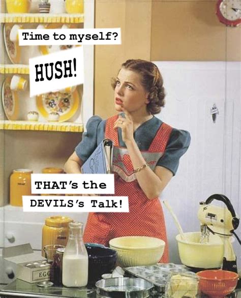 Housewife quotations to inspire your inner self: Vintage Housewives Quotes. QuotesGram