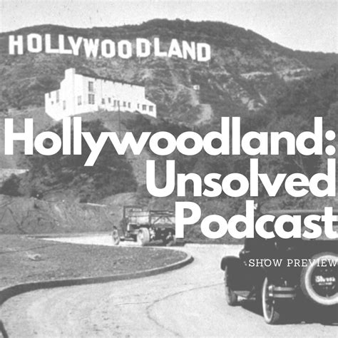 Maybe you would like to learn more about one of these? Podcast - Hollywoodland Unsolved