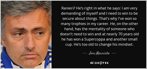 José mário dos santos mourinho félix, (born 26 january 1963), is a portuguese professional football manager and former player who is the current manager of premier league club tottenham hotspur. Jose Mourinho quote: Ranieri? He's right in what he says ...