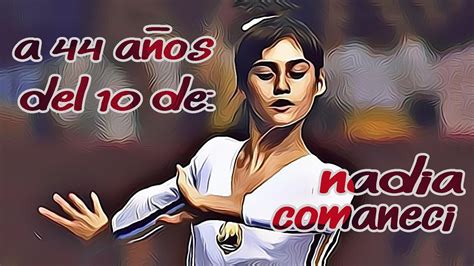 Nadia comaneci en el hormiguero. A 44 años del 10 de Nadia Comaneci 1976 2020 El día que el ...