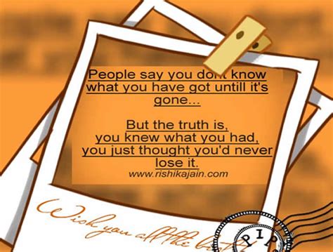 And i thought of cinderella's song 'don't know what you've got till it's. Awareness Quotes...People say you don't know what you have got until it's gone… | Inspirational ...