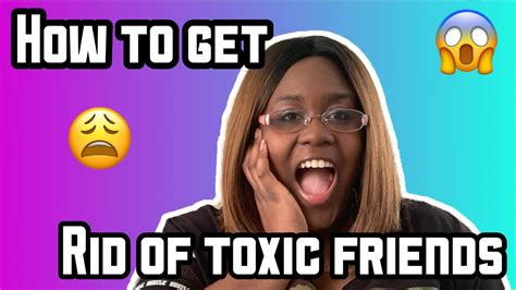 Getting jealous can sometimes be a signal that a friendship is threatened, and this signal can help. How To Get Rid Of Toxic Friends - YouTube