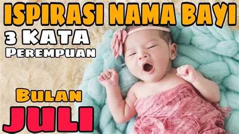 Nama bayi perempuan islami ini cocok untuk anda yang mengharapkan anaknya selamat dan sukses. 25 INSPIRASI NAMA BAYI PEREMPUAN BULAN JULI - 3 KATA - YouTube