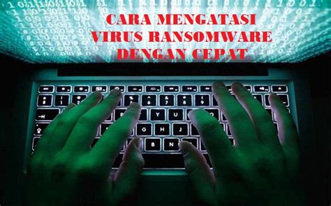 CARA MENGATASI VIRUS RANSOMWARE VIRUS WANNACRY RANSOMWARE ...
