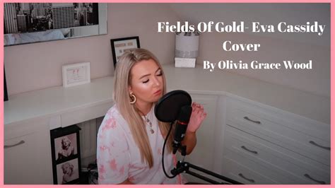 Lyrics for fields of gold by eva cassidy. Fields Of Gold Eva Cassidy Cover By Olivia Grace Wood ...