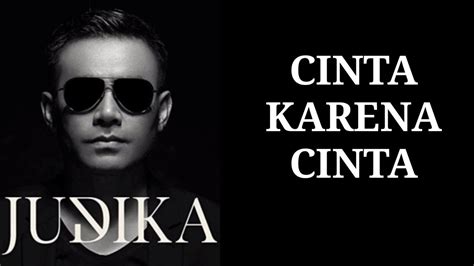 Cinta karena cinta lyrics aku hanyalah manusia biasa bisa merasakan sakit dan bahagia izinkan ku bicara agar kau juga dapat, mengerti. (LIRIK) JUDIKA - CINTA KARENA CINTA - YouTube