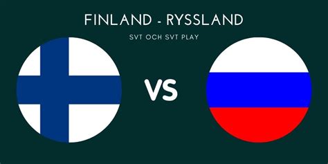 Rysslands diplomatiska representation i finland. Var sänds bronsmatchen mellan Finland och Ryssland ...