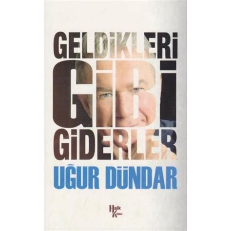 Komiser yardımcılığı yapan babasının tekirdağ 'a tayini ile. Geldikleri Gibi Giderler - Uğur Dündar Kitabı ve Fiyatı