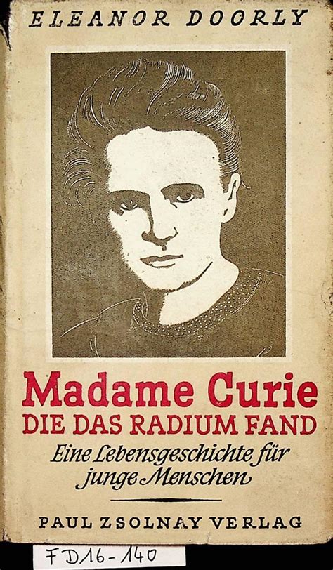 When curie registered at the sorbonne in paris, she signed her name as marie to seem more french. madame curie die von eleanor doorly - ZVAB