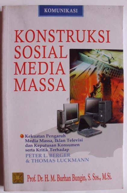 Media komunikasi merupakan media yang digunakan untuk menyampaikan pesan salah satu dari media komunikasi itu adalah media massa (watie 2016). Jual Buku Konstruksi Sosial Media Massa | Toko Cinta Buku