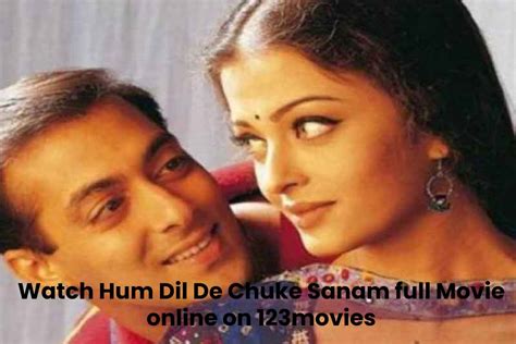 Soon there will be in 4k. Watch Hum Dil De Chuke Sanam full Movie online on ...