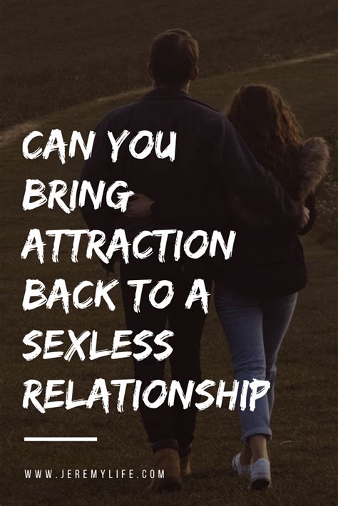 Whatever the reason(s), when you find yourself in a sexual rut something that can be a highly pleasurable part of a relationship can. Can You Bring Attraction Back To A Sexless Relationship ...
