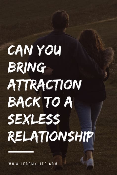 One in five couples are sexually incompatible but it doesn't have to be the end. Can You Bring Attraction Back To A Sexless Relationship ...