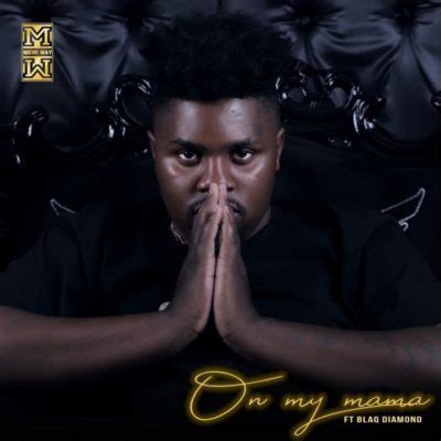 Blaq diamond returns with a new song messiah, which features dumi mkokstad and we got it for you, download fast and feel the vibes. DOWNLOAD mp3: DJ Mkiri Way - On My Mama ft. Blaq Diamond ...