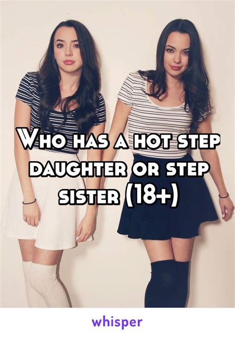 Who Has A Hot Step Daughter Or Step Sister 18