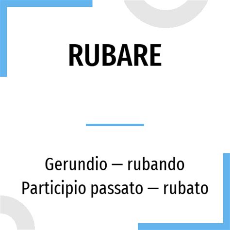 The verb rubare in Italian: conjugation in all tenses and translation