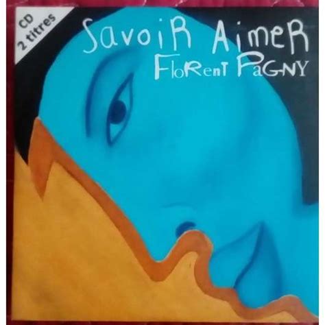 Главное» и se voir y croire pour tromper la peur du vide ancrée comme autant de rides qui ternissent les miroirs {refrain} savoir souffrir en silence, sans murmure, ni défense ni. Savoir aimer de Florent Pagny, CDS chez migeotalain - Ref ...