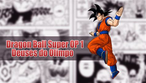 Maybe you would like to learn more about one of these? Narrando as OPS | Dragon Ball Super OP 1 | Deuses do Olimpo - YouTube