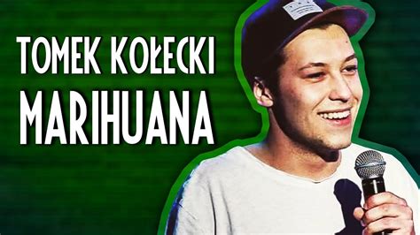Najnowsze informacje, muzyka, kultura, nauka, historia. Tomek Kołecki - Marihuana - Standupedia.pl
