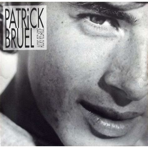 Patrick bruel is not playing near you. Alors regarde de Patrick Bruel, 33T chez vinyl59 - Ref ...