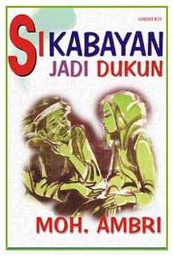 The novel, using three narrative voices, details the rise and fall of hasan, a young muslim who is raised to be religious. RESENSI NOVEL SUNDA "Si Kabayan Jadi Dukun" (Abhelia ...