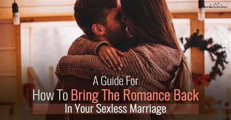 Marriage is work, and without mutual nurturing couples may grow apart. A Guide For How To Bring The Romance Back In Your Sexless ...