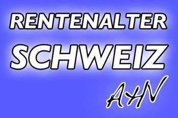 Personen gewöhnlich gesetzt energie mit ihr zuhause da , um in ein. Rentenalter Schweiz 2016 - Frauen Männer - AHV Renten ...