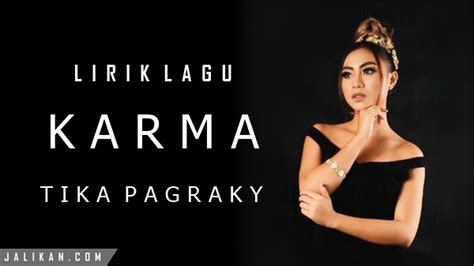 Cari lirik lagu kegemaran anda disini: Lirik Lagu Karma Tika Pagraky - Jalikan.com