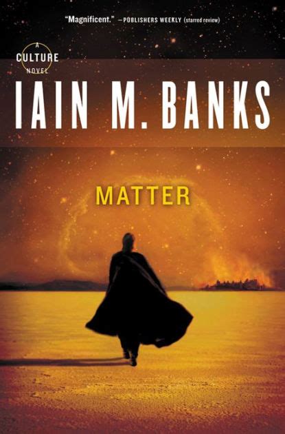 In april of 2013 the popular scottish author iain banks was diagnosed with gall bladder cancer. Matter (Culture Series #7) by Iain M. Banks, Paperback ...