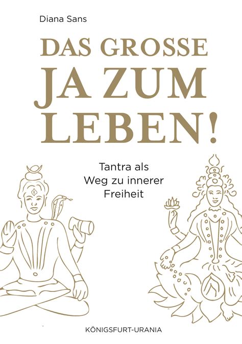 Findet ihr, egal ob mann oder frau, sowas eklig?? Das große JA zum Leben! Tantra als Weg zu innerer Freiheit ...