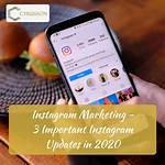 Instagram Marketing, 3 Important Instagram Updates in 2020