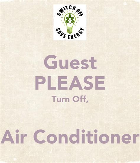 Turn your thermostat up instead of turning the ac completely off. Please Turn Off Air Conditioner Sign | Sante Blog