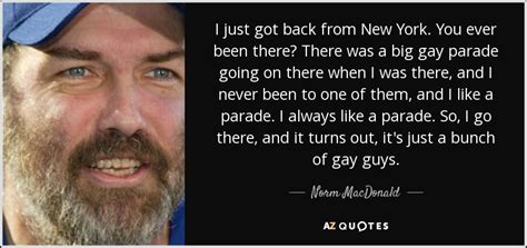 Quotes by norm macdonald death is a funny thing. Norm MacDonald quote: I just got back from New York. You ...