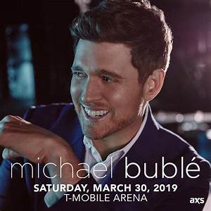 An Evening With Michael Bublé T Mobile Arena