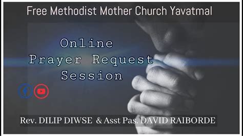 We'll pray for you as soon as we get this message, and in the next daily prayer on the website. Online Prayer Request Session || Free Methodist Mother ...