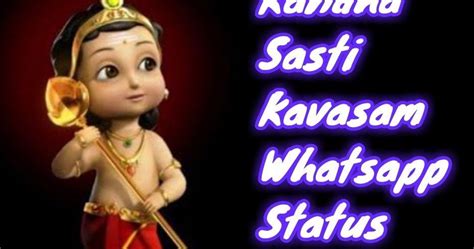 In kanda sasti kavasam the author prays to lord muruga to shower his grace. Kandha Sasti Kavasam Whatsapp Status Video & Ringtone ...