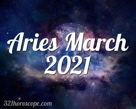 2021 has big changes in store for your life, and could even help you reach your full potential! Horoscope Aries March 2021