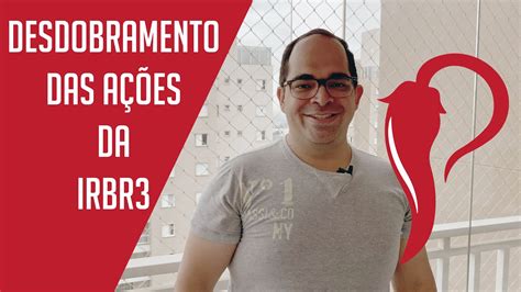 Ações de irbr3, irbr1 e irbr9. Desdobramento das ações IRBR3 é hora de comprar? Dr ...