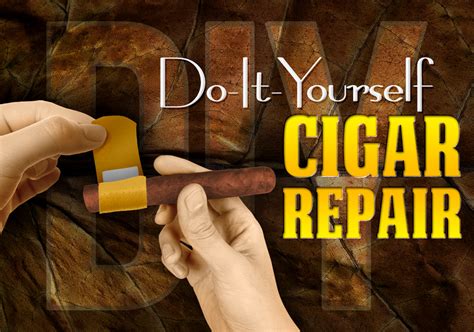 Maybe you would like to learn more about one of these? Do-It-Yourself Cigar Repair