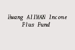Up to 1.80% per annum of the nav of the fund. Hwang AIIMAN Income Plus Fund, Income Fund in Kuala Lumpur