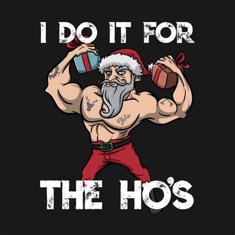 Maybe you would like to learn more about one of these? I Do It For The Ho's Santa Claus Offensive Christmas Meme ...