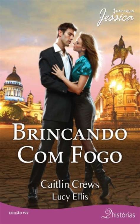 O problema é que, para ter a chance de embolsar o prêmio de r$500.000, eles vão ter que dizer não ao sexo. Livro: Brincando Com Fogo - 2 Histórias - Caitlin Crews E ...